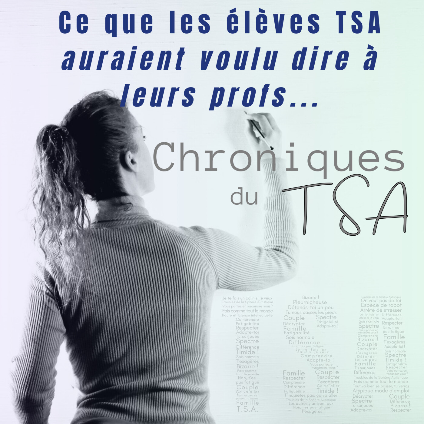 Ce que les élèves TSA auraient voulu dire à leurs profs…