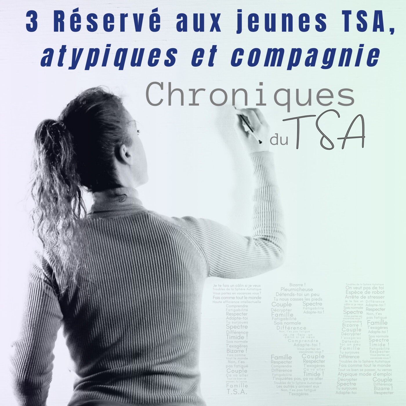 Aux jeunes TSA, atypiques et compagnie 3/3