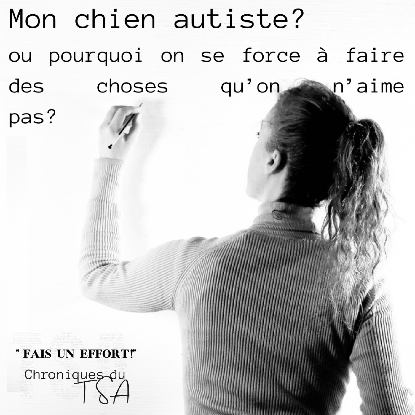 Mon chien autiste? Ou pourquoi on se force à faire des trucs qu’on n’aime pas…